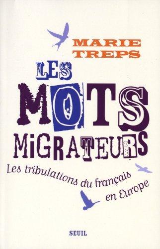 Les mots migrateurs : les tribulations du français en Europe