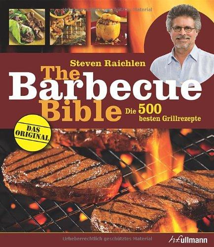 The Barbecue Bible: Die 500 besten Grillrezepte