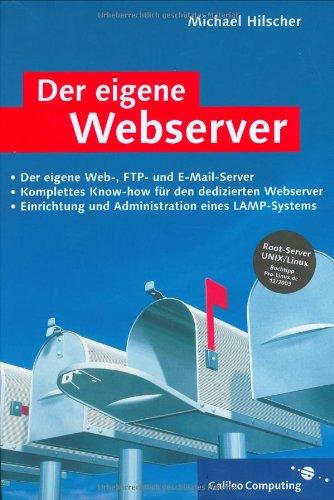 Der eigene Webserver: Planung, Umsetzung und Administration  eines dedizierten Server (Galileo Computing)