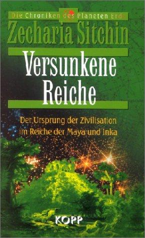 Versunkene Reiche. Der Ursprung der Zivilisation im Reiche der Maya und Inka