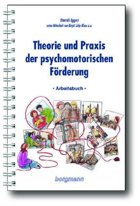 Theorie und Praxis der psychomotorischen Förderung. Textband und Arbeitsbuch