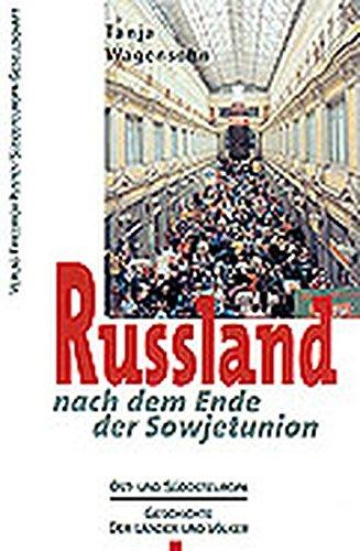 Russland nach dem Ende der Sowjetunion (Ost- und Südosteuropa / Geschichte der Länder und Völker)