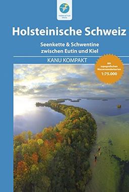 Kanu Kompakt Holsteinische Schweiz: Die Seenkette & Schwentine zwischen Eutin und Kiel mit topografischen Wasserwanderkarten