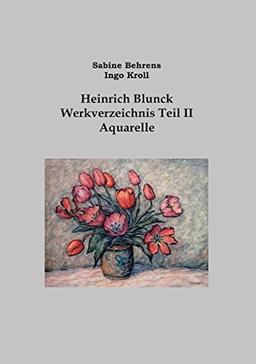 Heinrich Blunck Werkverzeichnis: Teil II Aquarelle