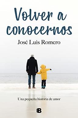 Volver a conocernos: Una pequeña historia de amor (Ediciones B)