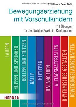 Bewegungserziehung mit Vorschulkindern: 111 Übungen für die tägliche Praxis im Kindergarten