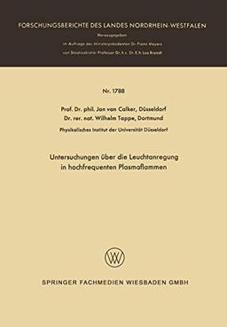 Untersuchungen über die Leuchtanregung in hochfrequenten Plasmaflammen (Forschungsberichte des Landes Nordrhein-Westfalen, 1788, Band 1788)