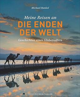 Bildband Meine Reisen an die Enden der Welt: Geschichten eines Globetrotters. Einer der meistgereisten Deutschen erzählt von seinen spektakulärsten und schönsten Reisen in nahezu unerschlossene Orte.