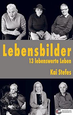 Lebensbilder: 13 lebenswerte Leben