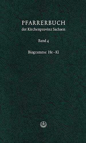 Pfarrerbuch der Kirchenprovinz Sachsen 4. Biogramme He-Kl: Bd. 4