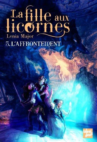 La fille aux licornes. Vol. 3. L'affrontement