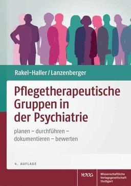 Pflegetherapeutische Gruppen in der Psychiatrie: planen - durchführen - dokumentieren - bewerten