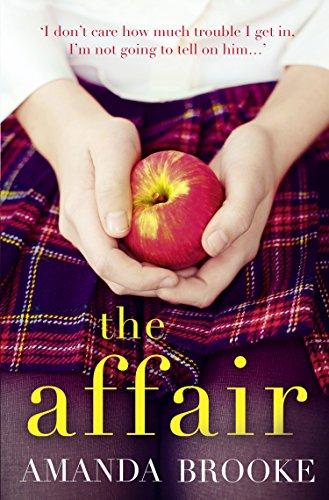 The Affair: The Shocking, Gripping Story of a Schoolgirl and a Scandal