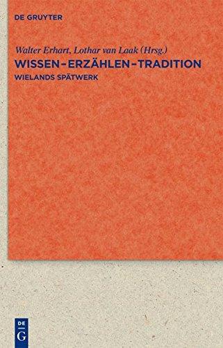 Wissen - Erzählen - Tradition: Wielands Spätwerk (Quellen und Forschungen zur Literatur- und Kulturgeschichte)