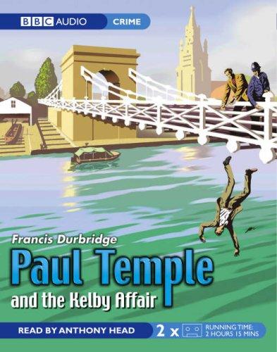 Paul Temple and the Kelby Affair (Radio Collection)