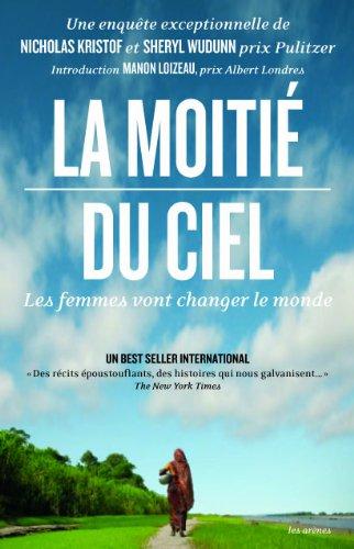 La moitié du ciel : enquête sur des femmes extraordinaires qui combattent l'oppression