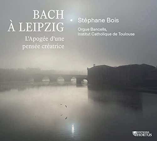 Bach à Leipzig - L’Apogée d’une pensée créatrice