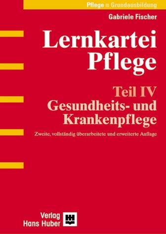 Lernkartei Pflege 4. Gesundheits- und Krankenpflege: Pflege - Grundausbildung