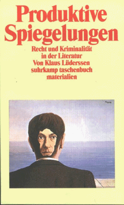 Produktive Spiegelungen. Recht und Kriminalität in der Literatur.