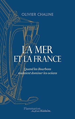 La mer et la France : quand les Bourbons voulaient dominer les océans