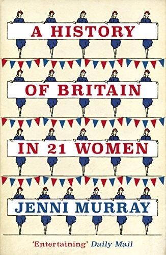 A History of Britain in 21 Women: A Personal Selection