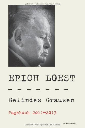 Gelindes Grausen: Tagebuch 2011-2013. Mit einem Nachtrag von Linde Rotta