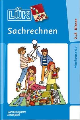 LÜK: Sachrechnen: Textaufgaben 2./3. Klasse: Alle Grundrechenarten und Rechnen mit Größen in Textaufgaben ab Klasse 2: HEFT 1