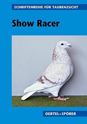 Show Racer (Schriftenreihe für Taubenzucht)