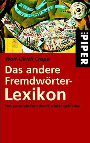 Das andere Fremdwörter-Lexikon: Das passende Fremdwort schnell gefunden