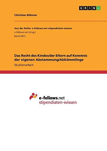 Das Recht des Kindes/der Eltern auf Kenntnis der eigenen Abstammung/Abkömmlinge