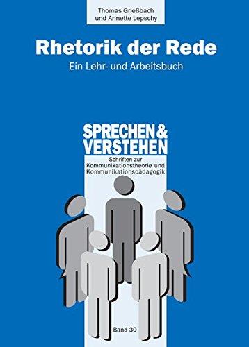 Rhetorik der Rede: Ein Lehr- und Arbeitsbuch (Sprechen und Verstehen)