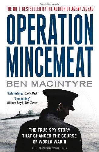 Operation Mincemeat: The True Spy Story that Changed the Course of World War II