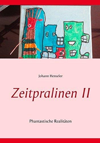 Zeitpralinen II: Phantastische Realitäten