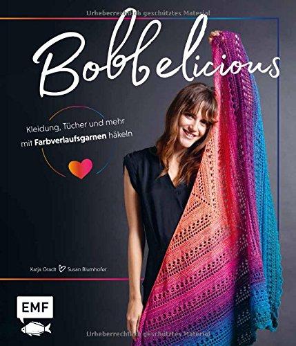 BOBBELicious – Kleidung, Tücher und mehr mit Farbverlaufsgarnen häkeln