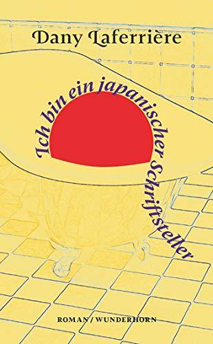 Ich bin ein japanischer Schriftsteller: Roman