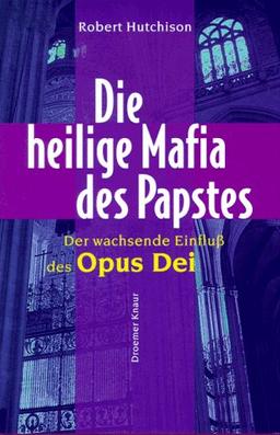 Die heilige Mafia des Papstes. Der wachsende Einfluß des Opus Dei