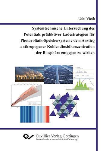 Systemtechnische Untersuchung des Potentials prädiktiver Ladestrategien für Photovoltaik-Speichersysteme dem Anstieg anthropogener Kohlendioxidkonzentration der Biosphäre entgegen zu wirken