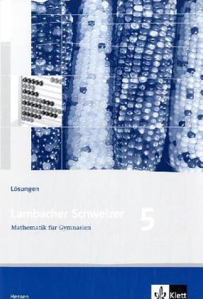 Lambacher Schweizer - Ausgabe für Hessen - Neubearbeitung: Lambacher Schweizer LS Mathematik 5. Lösungen. Neubearbeitung. Hessen