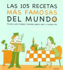 Las 105 recetas más famosas del mundo : tiramisú, pollo tandoori, brownies, paella, sushi-- y muchas más (Cocina)