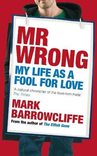 Mr Wrong: Lover, loser or Ladies' Man? The true confessions of