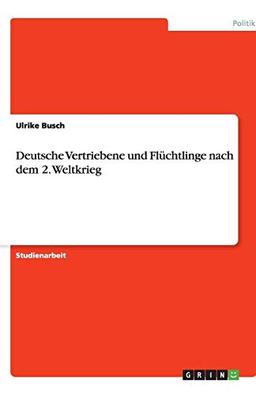 Deutsche Vertriebene und Flüchtlinge nach dem 2. Weltkrieg