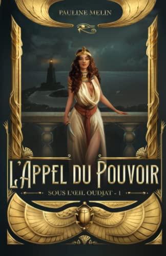 L'Appel du Pouvoir (Sous l'Œil Oudjat, Band 1)