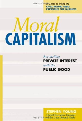 Moral Capitalism: Reconciling Private Interest with the Public Good