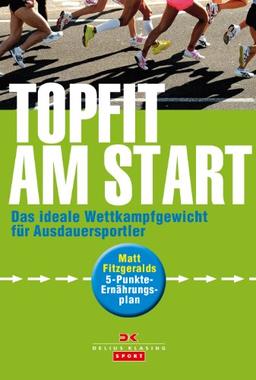 Topfit am Start: Das ideale Wettkampfgewicht für Ausdauersportler - Matt Fitzgeralds 5-Punkte-Ernährungsplan