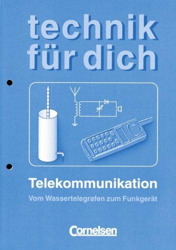 Technik für dich: Telekommunikation: Vom Wassertelegrafen zum Funkgerät. Arbeitsheft