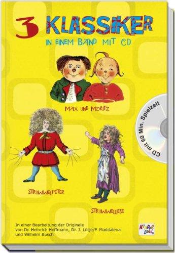 3 Klassiker in einem Band: Max und Moritz - Struwwelpeter - Struwwelliese (Inkl. Audio-CD)