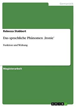 Das sprachliche Phänomen ¿Ironie¿: Funktion und Wirkung