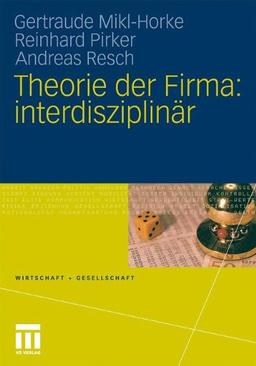 Theorie Der Firma: interdisziplinär (Wirtschaft und Gesellschaft) (German Edition) (Wirtschaft + Gesellschaft)