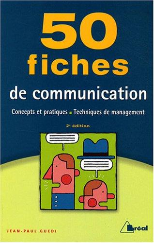 50 fiches de communication : concepts et pratiques, techniques de management