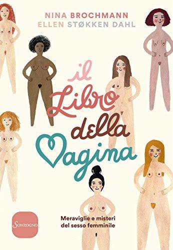 Il libro della vagina. Meraviglie e misteri del sesso femminile